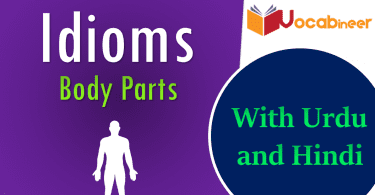 Body parts idioms with Hindi and Urdu meanings PDF. English idoms related to human body parts. Common body parts idioms with sentences and meanings