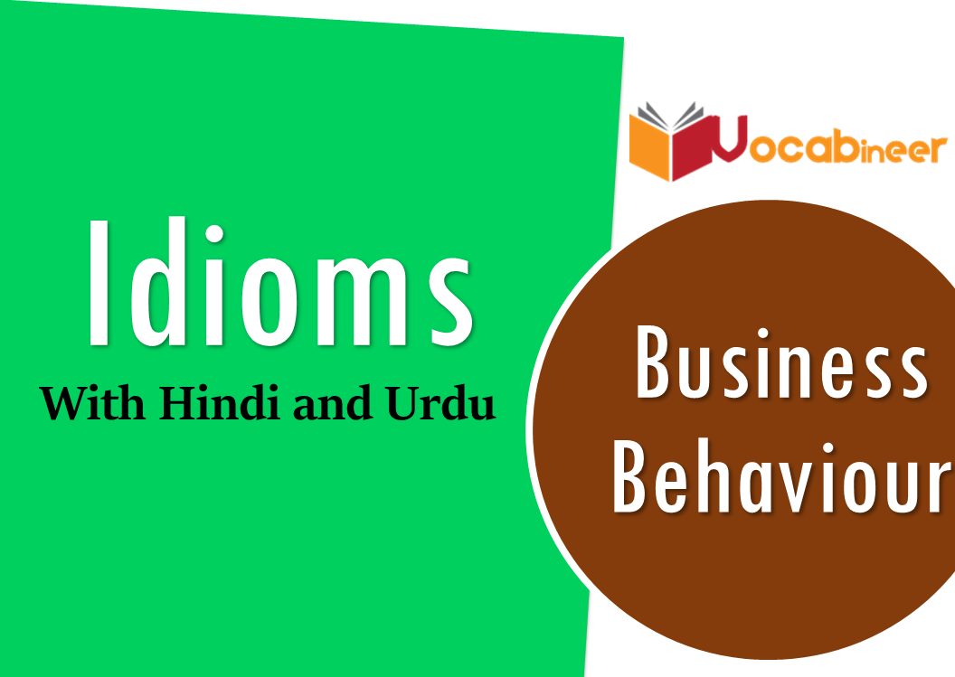 Business Behaviour Idioms with Hindi and Urdu Translation