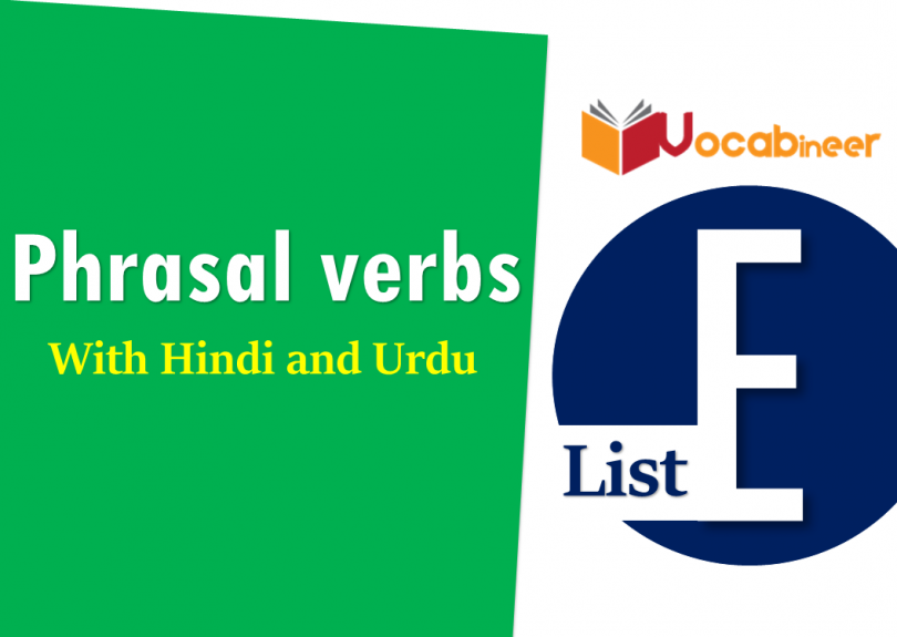 Phrasal verbs list E starting with E in Hindi and Urdu Translation and sentences