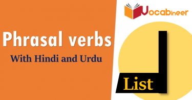 English Phrasal Verbs List I with Hindi and Urdu Translation for IELTS, TOEFL, PTE, GRE, SPOKEN ENGLISH, CSS PMS, UPSC and other exams.