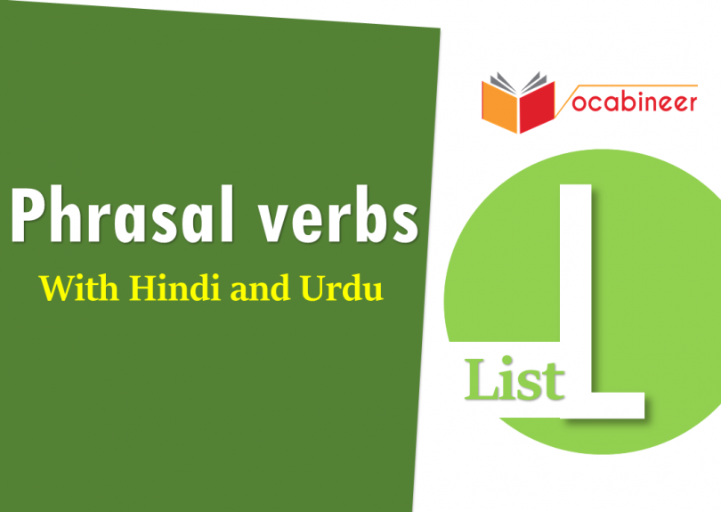 Phrasal Verbs List L with Urdu and Hindi translation PDF Vocabulary for IELTS, TOEFL, GRE, PTE, CSS, UPSC, PPSC, FPSC, IAS, Army, Railway and language exams